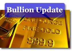 Bullion update ...