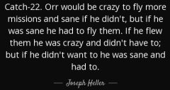 quote-there-was-only-one-catch-and-that-was-catch-22-orr-would-be-crazy-to-fly-more-missions-joseph-heller-12-91-17.jpg