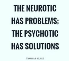 the-neurotic-has-problems-the-psychotic-has-solutions-thomas-szasz-13479636.jpg
